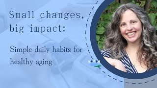 Small Changes, Big Impact | Simple Daily Habits for Healthy Aging & Metabolic Health