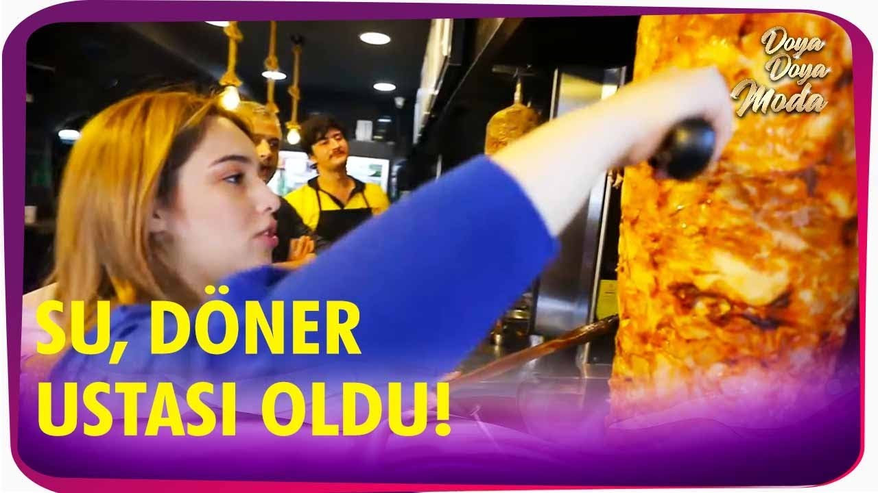 Su, Döner Ustalığına Başladı! | Doya Doya Moda 21.Bölüm - YouTube