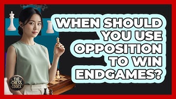 When Should You Use Opposition To Win Endgames?