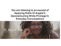 Applying Robin Di Angelo&#39;s Deconstructing White Privilege in Everyday Conversations