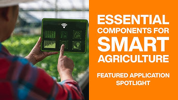 Essential Components for Smart Agriculture | Featured Application Spotlight | Mouser Electronics