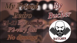 My Friend Pedro-(P1-52 kill combo :: P2-very fast (No damage / banana mode / rank s )---By Butcher