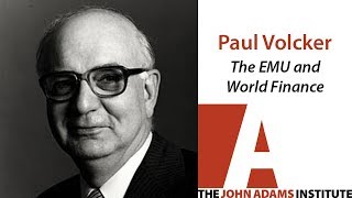 Paul Volcker on The EMU and World Finance - The John Adams Institute
