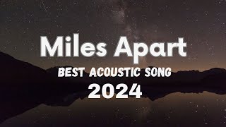 Miles Apart 🍃 | Best Acoustic Song 2024 ( Lyrics )