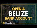 Open a Belize Bank Account (Plus Alternatives!)