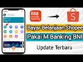 Cara Bayar Shopee Lewat BNI Mobile Banking Terbaru‼️beli barang di shopee bayar pakai BNI mobile