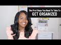 The first steps you need to take to get organized theorganizedu getorganized