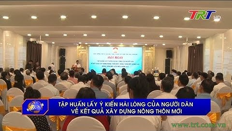 Tập huấn lấy ý kiến hài lòng của người dân về kết quả xây dựng nông thôn mới
