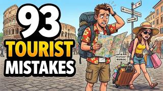 93 Tourist Mistakes That Can Ruin an Entire Vacation