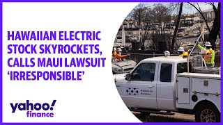 Hawaiian Electric stock skyrockets, calls Maui lawsuit 'irresponsible'