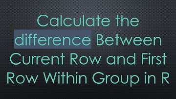 Calculate the difference Between Current Row and First Row Within Group in R