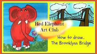The Red Elephant Art Club How to draw... the Brooklyn Bridge