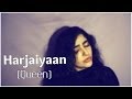 Harjaiyaan (Queen) Cover - Nehha Naresh