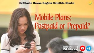 Mobile Plans: Postpaid or Prepaid? | INCRadio Davao Region | May 18, 2024