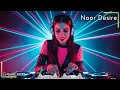 Noor Desire New Arabic Remix 2026 Passionate Middle East EDM Noor Desire New Arabic Remix 2026 Passionate Middle East EDM