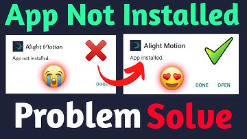 App Not Installed Problem | Alight Motion Not Installed | Problem Solve | Not Installed Problem