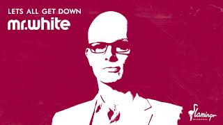 Mr. White - Lets All Get Down (Flamingo Recordings)