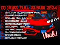DJ JAWA FULL ALBUM VIRAL TIKTOK TERBARU 2024 FULL BASS - DJ DIMANA LETAK HATIMU YANG (SEKECEWA ITU)
