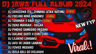 DJ JAWA FULL ALBUM VIRAL TIKTOK TERBARU 2024 FULL BASS - DJ DIMANA LETAK HATIMU YANG (SEKECEWA ITU)