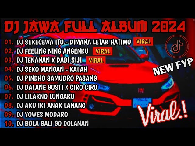 DJ JAWA FULL ALBUM VIRAL TIKTOK TERBARU 2024 FULL BASS - DJ DIMANA LETAK HATIMU YANG (SEKECEWA ITU) class=