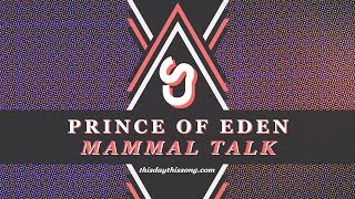 Prince of Eden - Mammal Talk