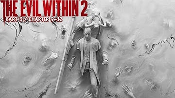 (PS4) The Evil Within 2 [Part 3] Chapter 9-12 (No Commentary)