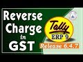 Reverse Charge in GST Tally ERP 9 Release 6.4.7 Part-106| GST RCM Entry in Tally