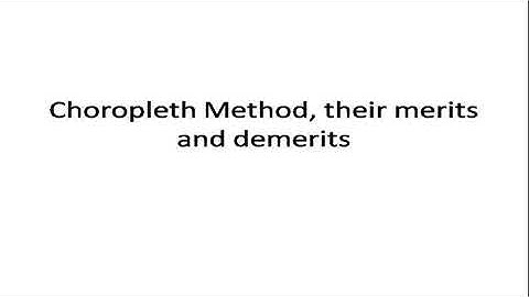 Choropleth Maps:Merits and Demerits