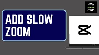 How to Add Slow Zoom in CapCut PC