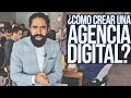 ¿CÓMO CREAR UNA AGENCIA DIGITAL?