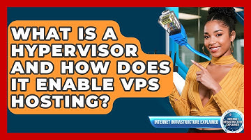 What Is A Hypervisor And How Does It Enable VPS Hosting? - Internet Infrastructure Explained
