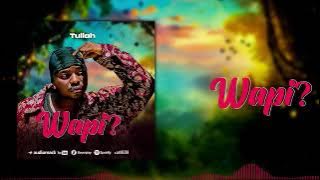 Tullah - Wapi?( Audio)