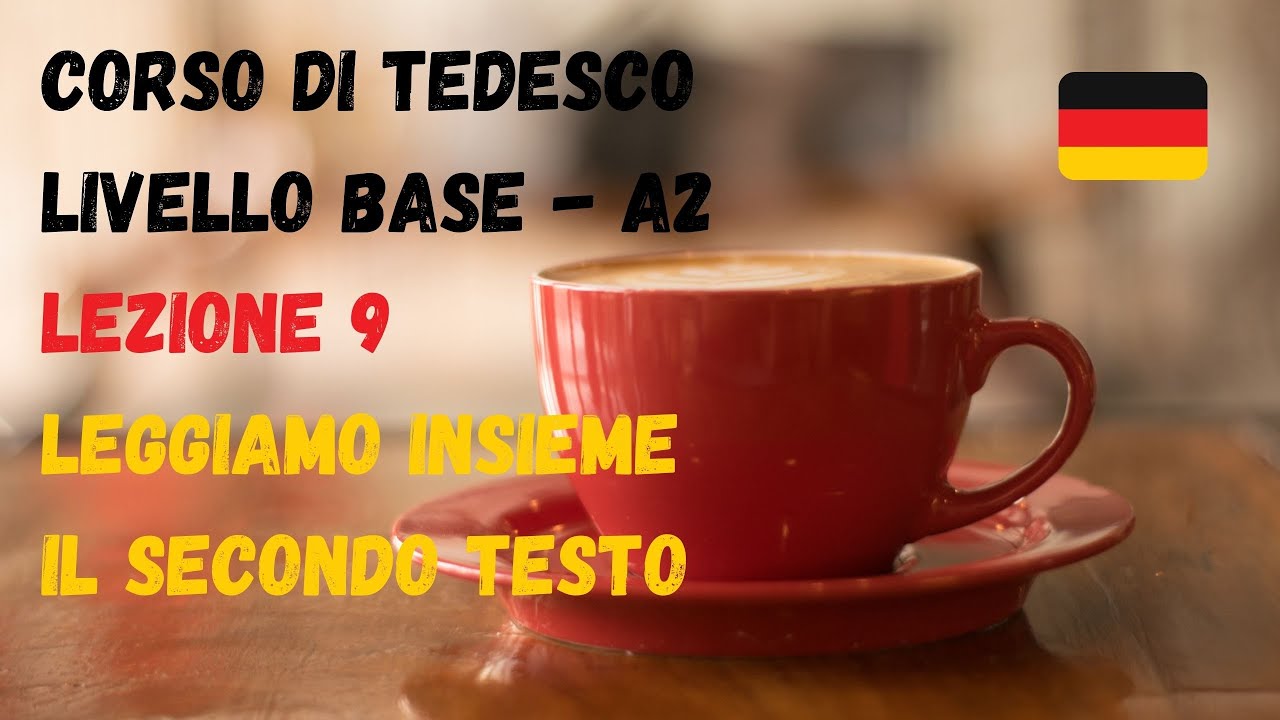 Corso di TEDESCO base (A2): Lezione 9 – LEGGIAMO insieme il secondo TESTO