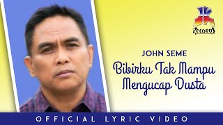 John Seme - Bibirku Tak Mampu Mengucap Dusta