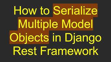 How to Serialize Multiple Model Objects in Django Rest Framework