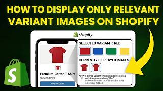 How to Display Only Relevant Variant Images on Shopify (Boost Conversions!) News