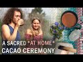 What Happens In A Cacao Ceremony & How to Prepare Ceremonial Cacao