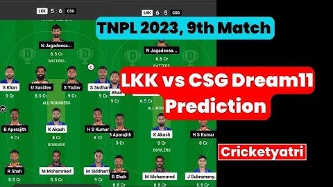 LKK vs CSG Dream11 Prediction | CSG vs LKK Dream11 Team | LKK vs CSG TNPL 2023 9th Match Prediction