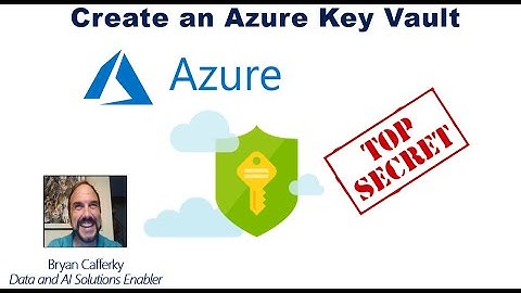 Creating an Azure Key Vault Step by Step
