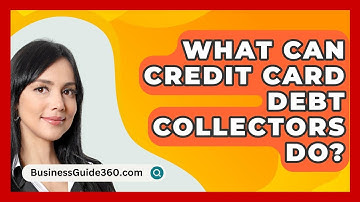 What Can Credit Card Debt Collectors Do? - BusinessGuide360.com