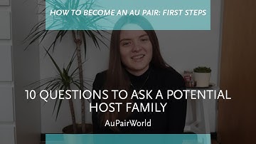 Au pair interview: 10 questions to ask a potential host family | AuPairWorld
