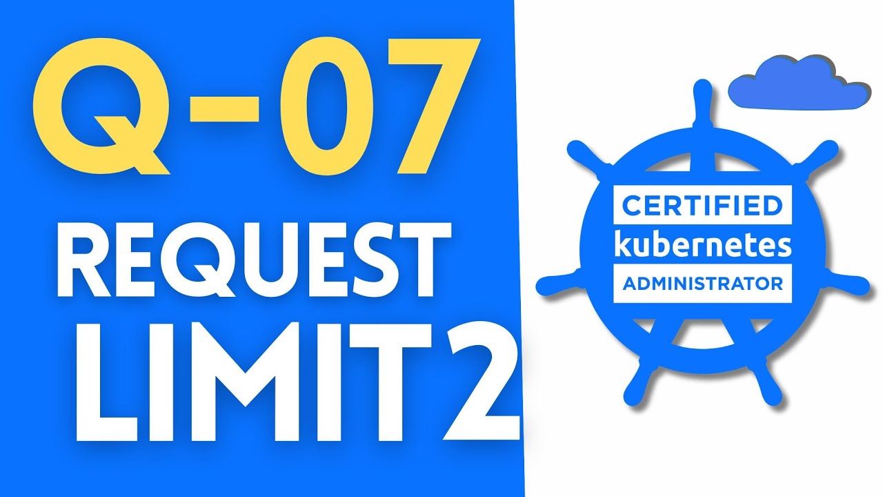 CKA NOT 2024 BUT 2025 MOCK Q 07 REQUEST AND LIMIT PART 2 - YouTube