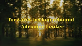 forwards beckon rebound -Adrianne Lenker (lyrics)