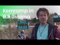 De kernramp in Fukushima