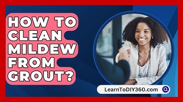 How To Clean Mildew From Grout? - LearnToDIY360.com