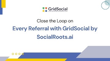 Close the Loop on Every Referral with GridSocial by SocialRoots.ai