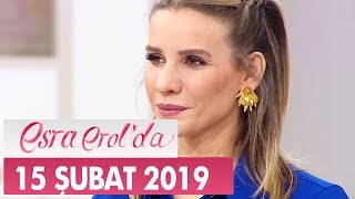 Esra Erol'da 15 Şubat 2019  Tek Parça