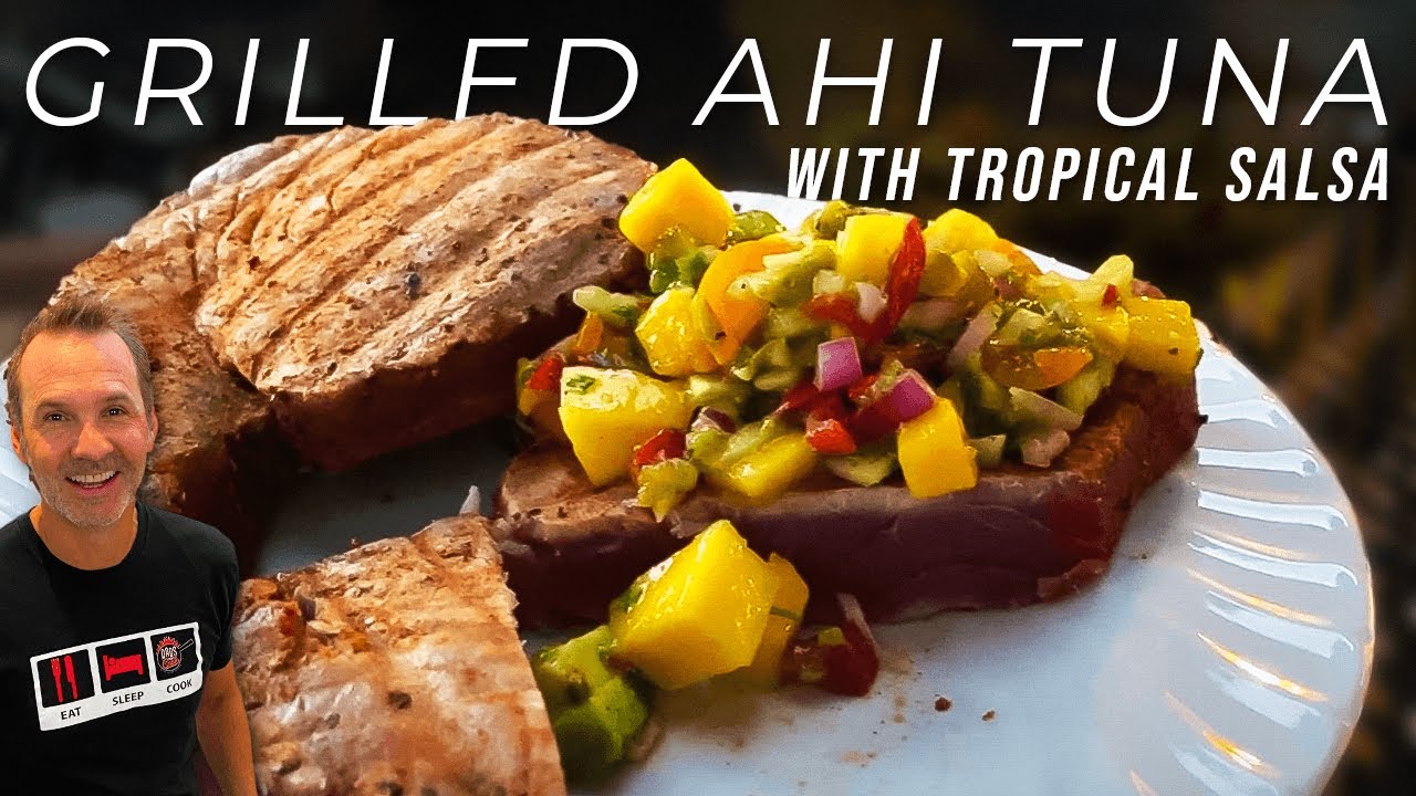 GRILLED AHI TUNA with TROPICAL SALSA   CHILI GARLIC CORN with SHREDDED MANCHEGO   DADS THAT COOK