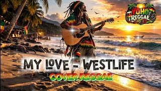 My Love  Westlife Reggae Cover  Lagu Barat Reggae Terbaik 2026  Reggae Santai Pantai U0026 Viral
