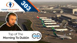 Top Of The Morning To Dublin - Tower! Simulator 3, Episode 303